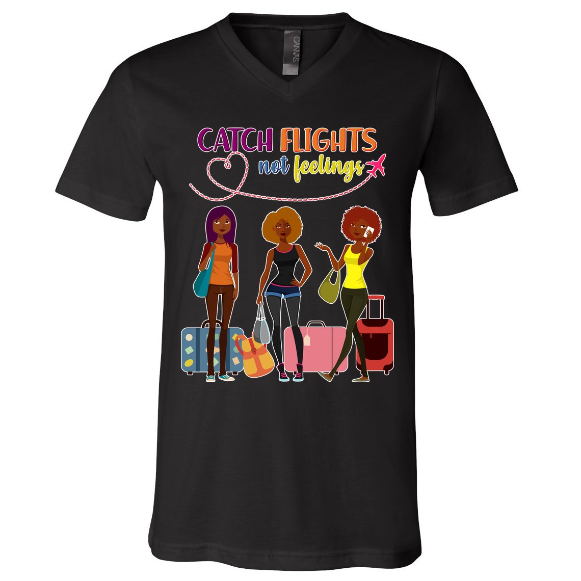 Catch Flights Not Feelings V-Neck T-Shirt