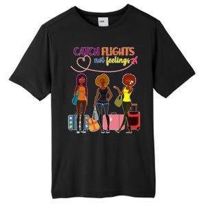 Catch Flights Not Feelings Tall Fusion ChromaSoft Performance T-Shirt