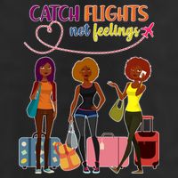 Catch Flights Not Feelings Tumbler