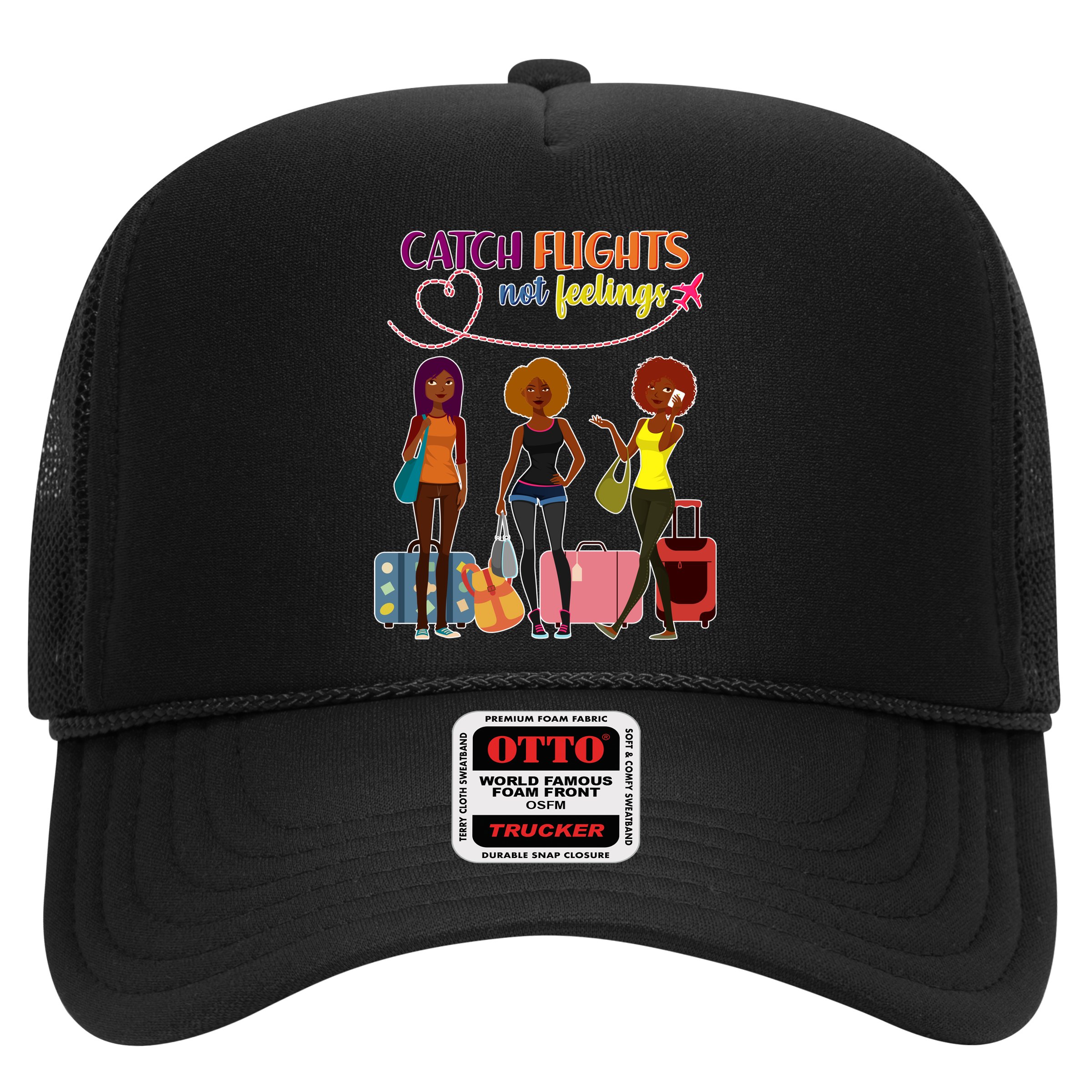 Catch Flights Not Feelings Hat
