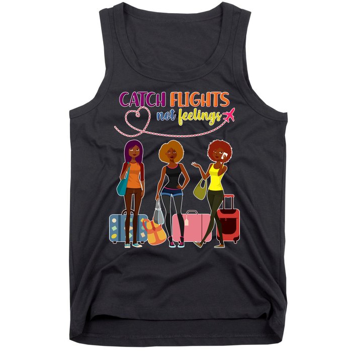 Catch Flights Not Feelings Tank Top