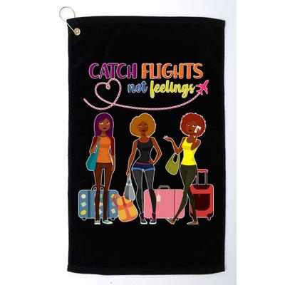 Catch Flights Not Feelings Golf Towel