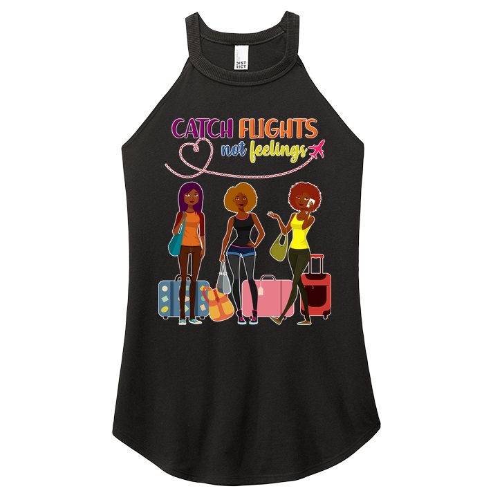 Catch Flights Not Feelings Women's Perfect Tri Rocker Tank