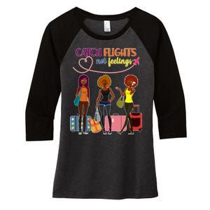 Catch Flights Not Feelings Women's Tri-Blend 3/4-Sleeve Raglan Shirt