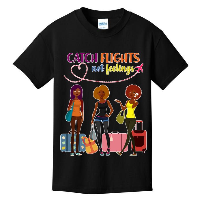 Catch Flights Not Feelings Kids T-Shirt