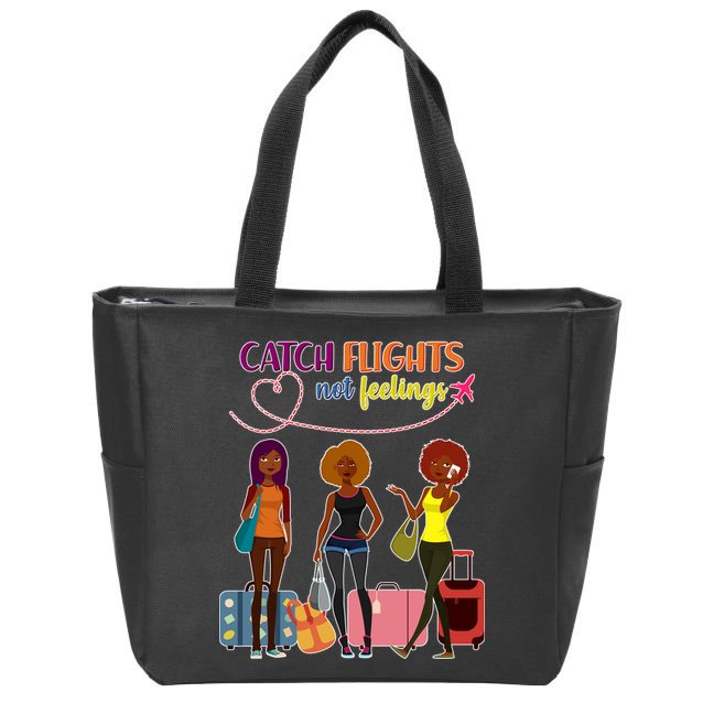 Catch Flights Not Feelings Zip Tote Bag