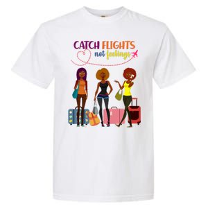 Catch Flights Not Feelings Garment-Dyed Heavyweight T-Shirt