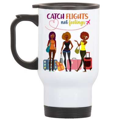 Catch Flights Not Feelings Stainless Steel Travel Mug