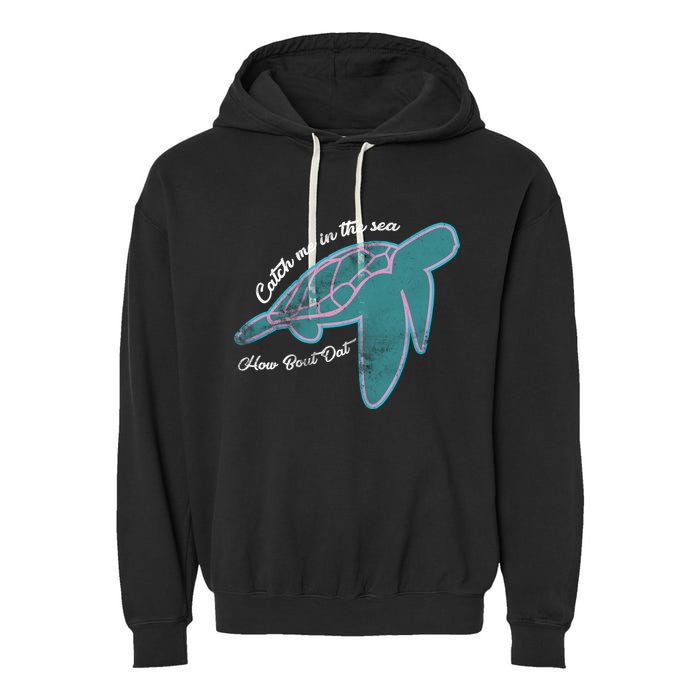 Catch Me In The Sea How Bout Dat Garment-Dyed Fleece Hoodie