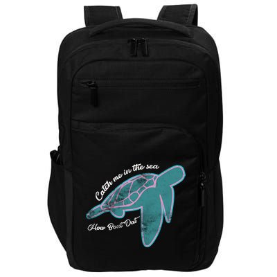 Catch Me In The Sea How Bout Dat Impact Tech Backpack