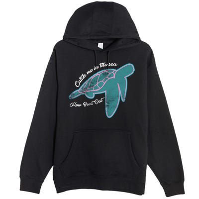 Catch Me In The Sea How Bout Dat Premium Pullover Hoodie