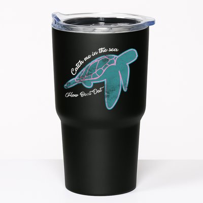 Catch Me In The Sea How Bout Dat Tumbler