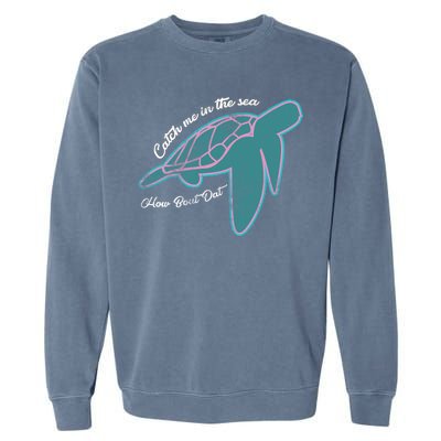 Catch Me In The Sea How Bout Dat Garment-Dyed Sweatshirt