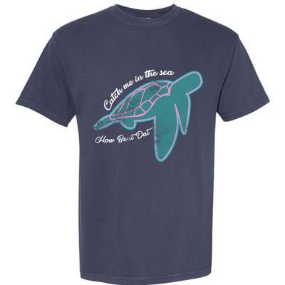 Catch Me In The Sea How Bout Dat Garment-Dyed Heavyweight T-Shirt