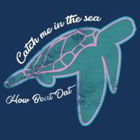 Catch Me In The Sea How Bout Dat Button