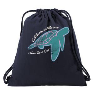 Catch Me In The Sea How Bout Dat Drawstring Bag