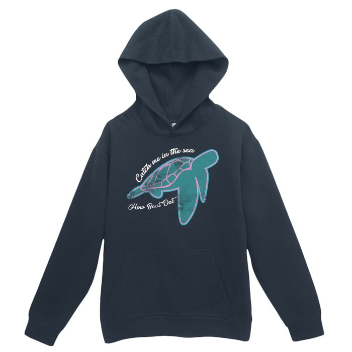 Catch Me In The Sea How Bout Dat Urban Pullover Hoodie