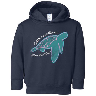 Catch Me In The Sea How Bout Dat Toddler Hoodie