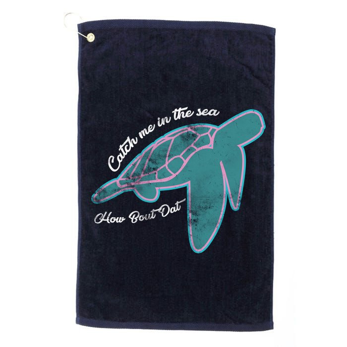 Catch Me In The Sea How Bout Dat Golf Towel