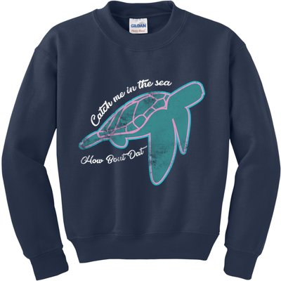 Catch Me In The Sea How Bout Dat Kids Sweatshirt