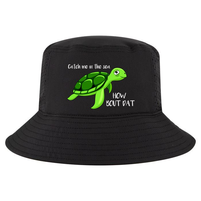 Catch Me In The Sea How Bout Dat Turtle Cool Comfort Performance Bucket Hat