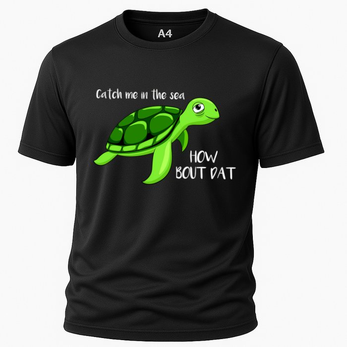 Catch Me In The Sea How Bout Dat Turtle Performance Shirt