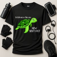 Catch Me In The Sea How Bout Dat Turtle Performance Shirt