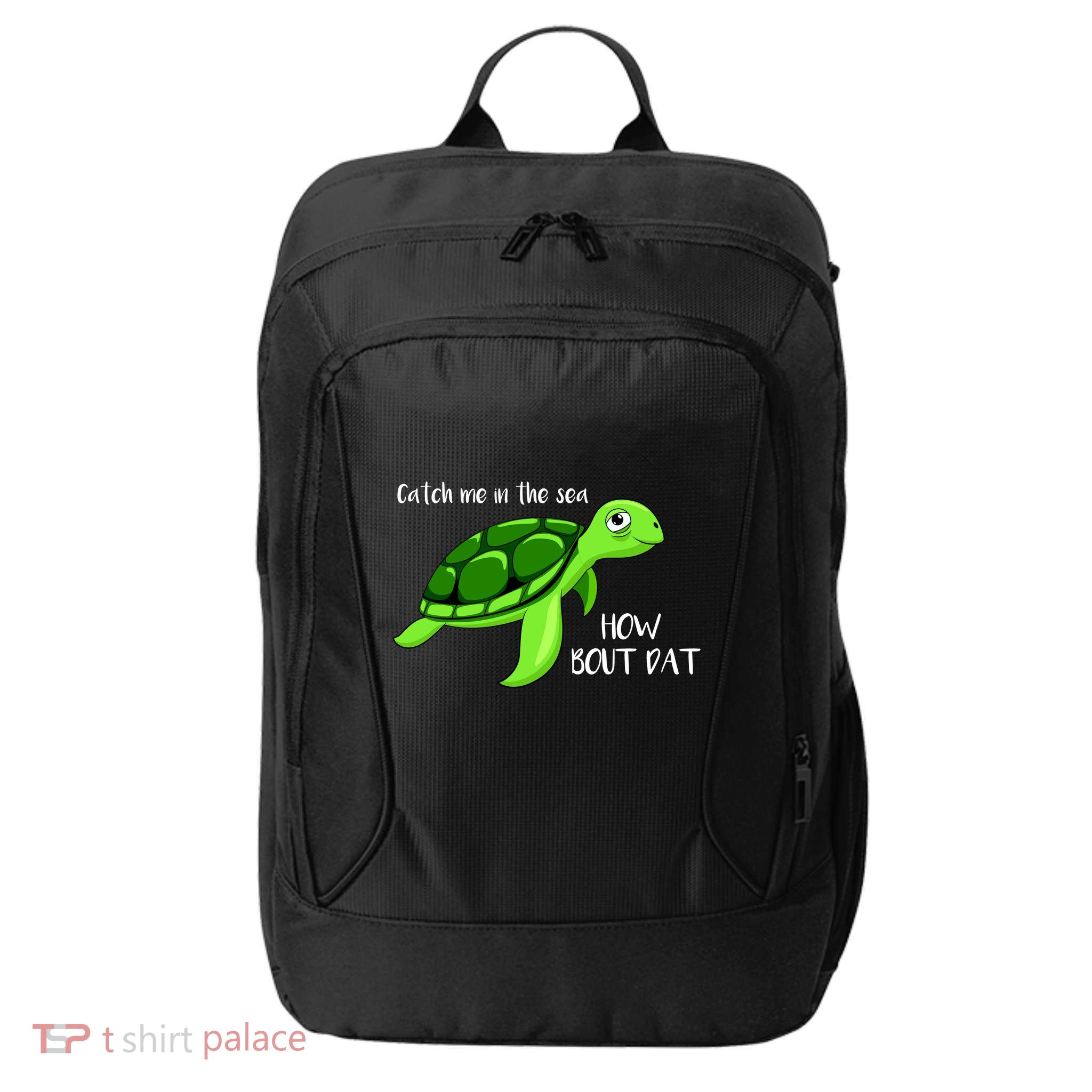 Catch Me In The Sea How Bout Dat Turtle City Backpack