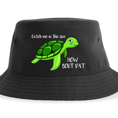 Catch Me In The Sea How Bout Dat Turtle Sustainable Bucket Hat
