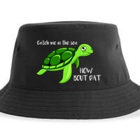 Catch Me In The Sea How Bout Dat Turtle Sustainable Bucket Hat