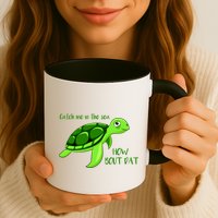 Catch Me In The Sea How Bout Dat Turtle Mug
