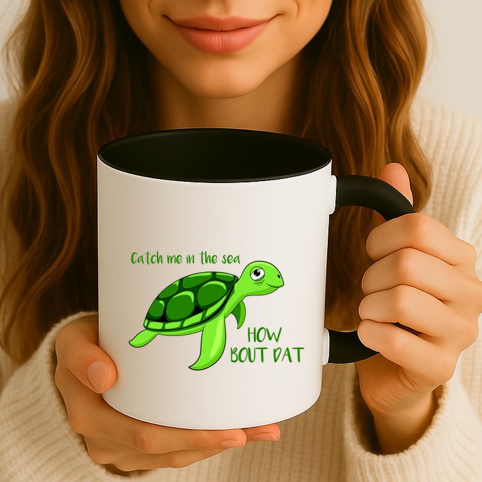 Catch Me In The Sea How Bout Dat Turtle Mug