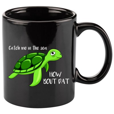Catch Me In The Sea How Bout Dat Turtle 11oz C Handle Ceramic Mug