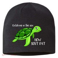 Catch Me In The Sea How Bout Dat Turtle Sustainable Beanie