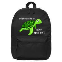 Catch Me In The Sea How Bout Dat Turtle 16 in Basic Backpack