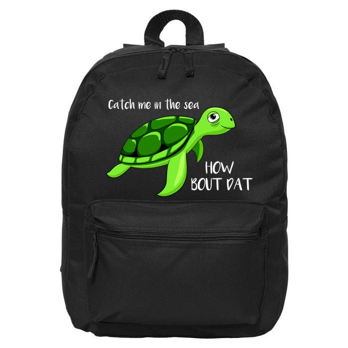 Catch Me In The Sea How Bout Dat Turtle 16 in Basic Backpack