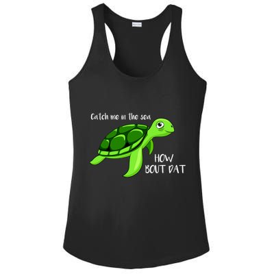 Catch Me In The Sea How Bout Dat Turtle Ladies PosiCharge Competitor Racerback Tank
