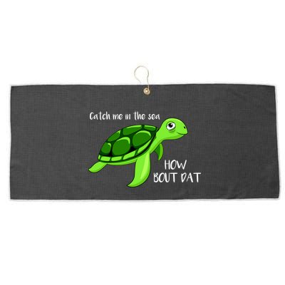 Catch Me In The Sea How Bout Dat Turtle Large Microfiber Waffle Golf Towel