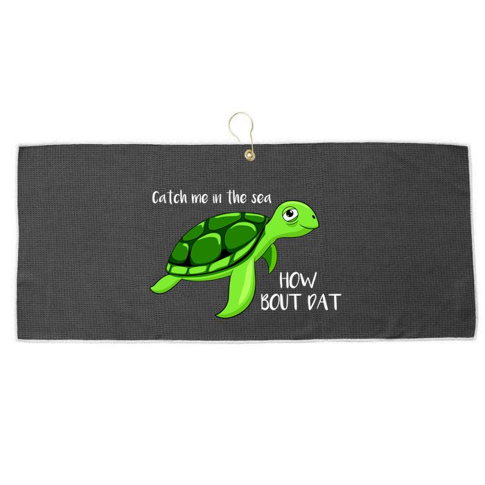 Catch Me In The Sea How Bout Dat Turtle Large Microfiber Waffle Golf Towel