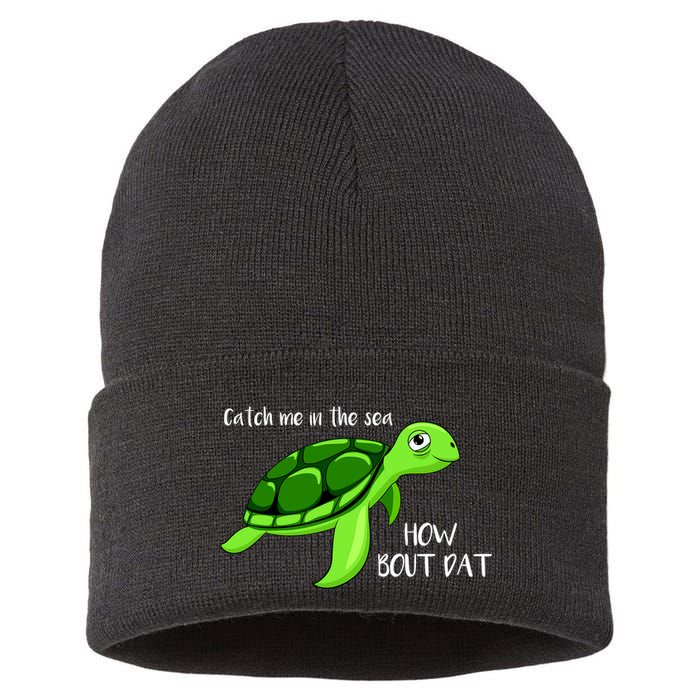 Catch Me In The Sea How Bout Dat Turtle Sustainable Knit Beanie