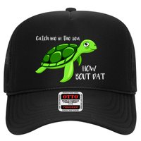 Catch Me In The Sea How Bout Dat Turtle Trucker Hat