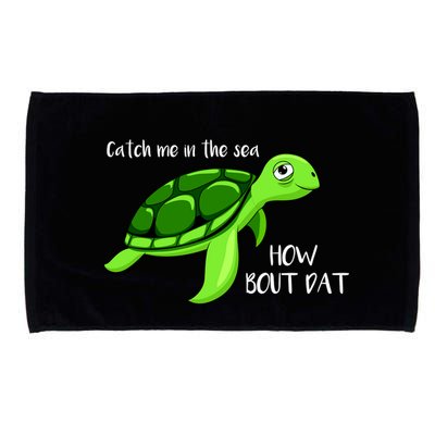 Catch Me In The Sea How Bout Dat Turtle Microfiber Hand Towel