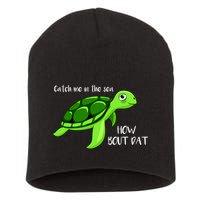 Catch Me In The Sea How Bout Dat Turtle Short Acrylic Beanie