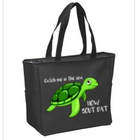 Catch Me In The Sea How Bout Dat Turtle Zip Tote Bag