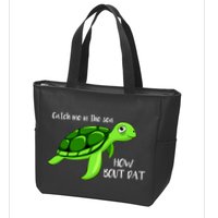Catch Me In The Sea How Bout Dat Turtle Zip Tote Bag