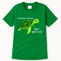 Catch Me In The Sea How Bout Dat Turtle Tall T-Shirt