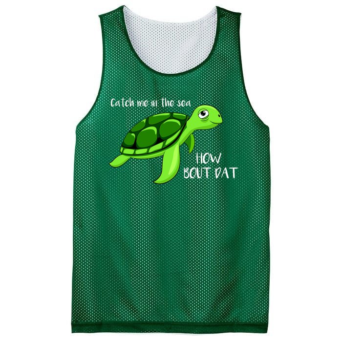 Catch Me In The Sea How Bout Dat Turtle Mesh Reversible Basketball Jersey Tank