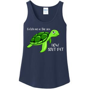 Catch Me In The Sea How Bout Dat Turtle Ladies Essential Tank