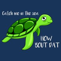 Catch Me In The Sea How Bout Dat Turtle Infant Baby Jersey Bodysuit