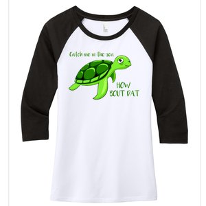 Catch Me In The Sea How Bout Dat Turtle Women's Tri-Blend 3/4-Sleeve Raglan Shirt